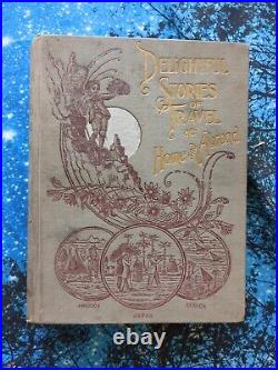 1890s Delightful Stories Of Travel, Rare Antique/Vintage, No Reserve