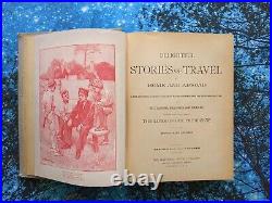 1890s Delightful Stories Of Travel, Rare Antique/Vintage, No Reserve