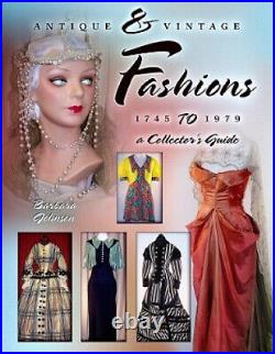 Antique & Vintage Fashions 1745 to 1979 A Collector's Guide